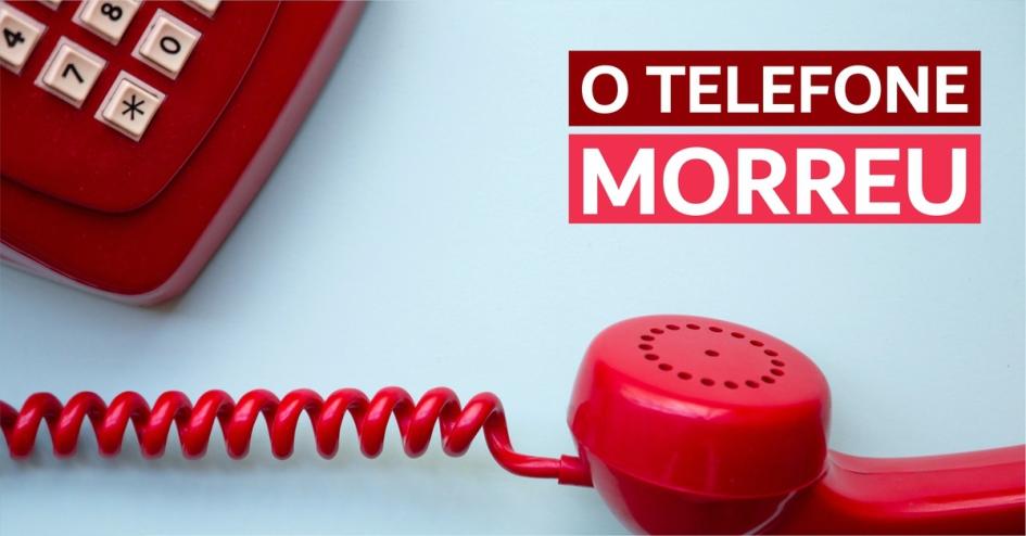 O telefone morreu