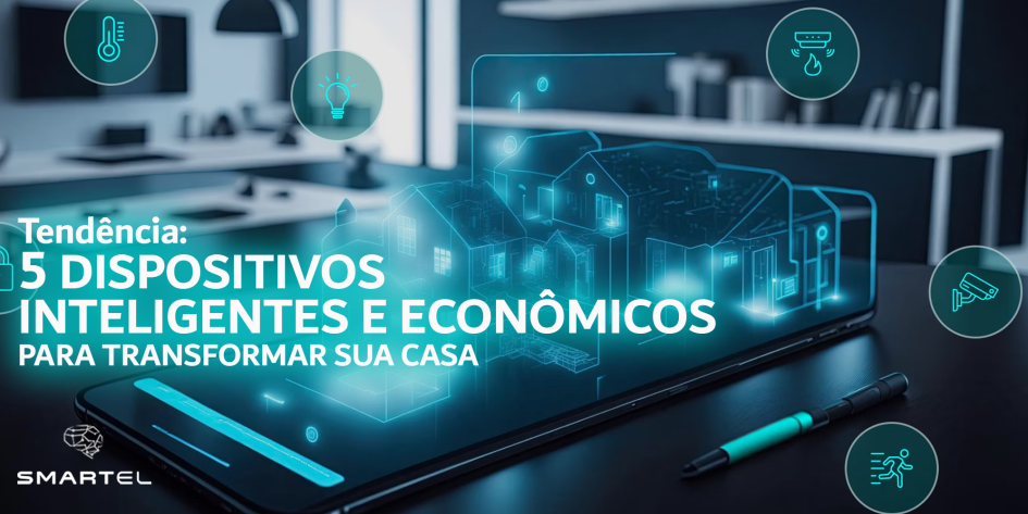 5 Dispositivos Inteligentes e Econômicos para Transformar Sua Casa