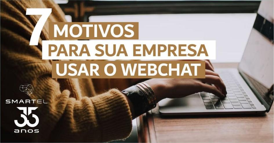 7 motivos para sua empresa começar a usar o webchat imediatamente