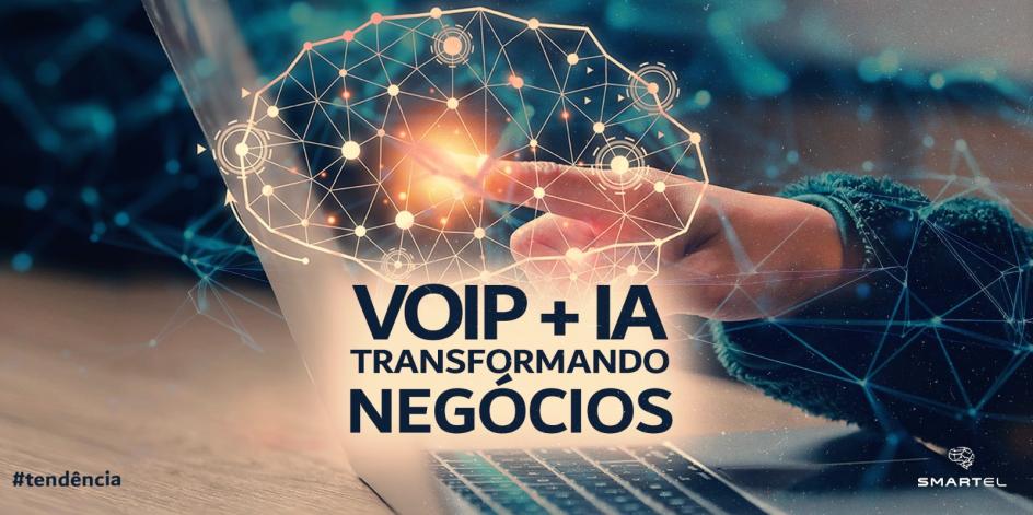 VOIP + IA: TRANSFORMANDO NEGÓCIOS